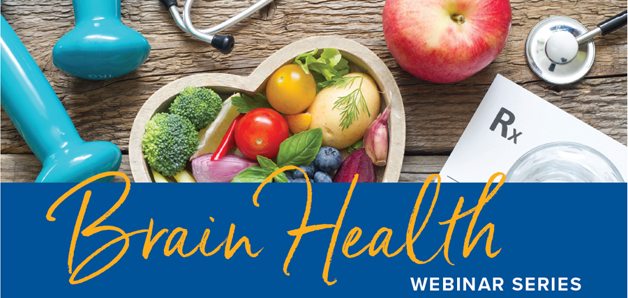 An assortment of healthy food - Brain Health Webinar Series