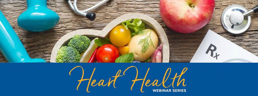 An assortment of healthy food - Heart Health Webinar Series